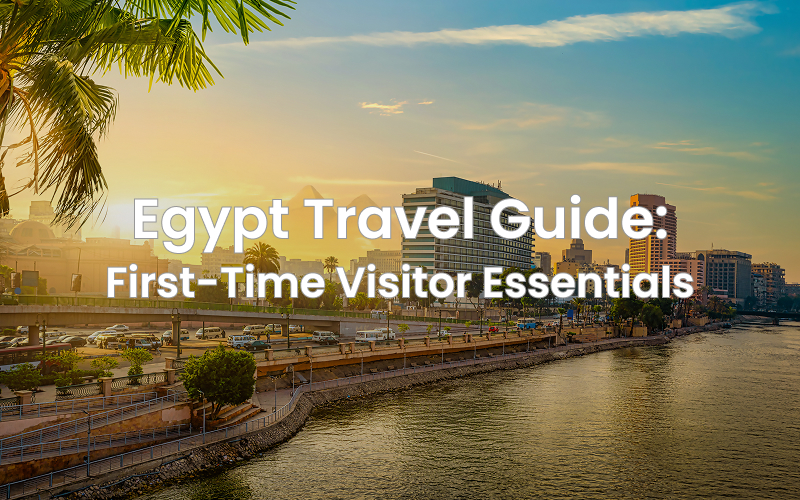 Egypt Travel Guide: First-Time Visitor Essentials