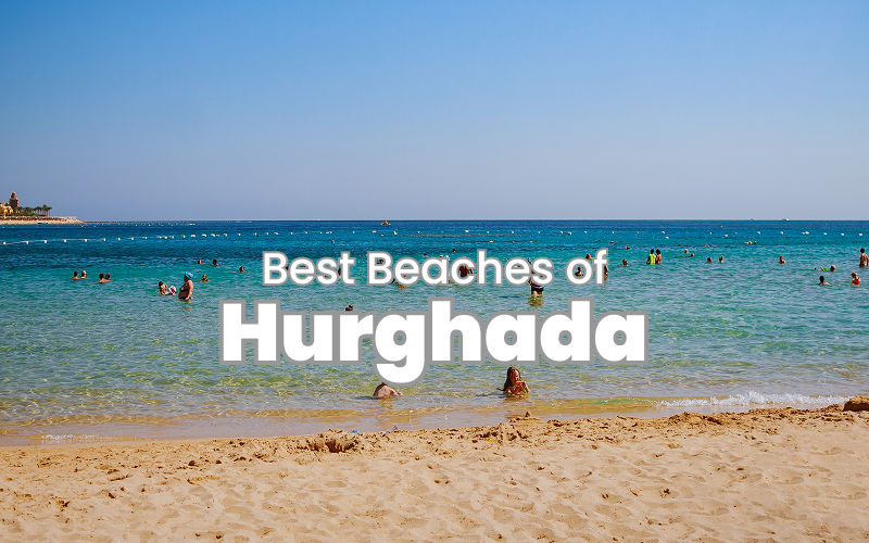 Best Beaches in Hurghada: Where to Swim, Sunbathe & Relax